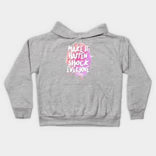 Make It Happen. Shock Everyone. Kids Hoodie